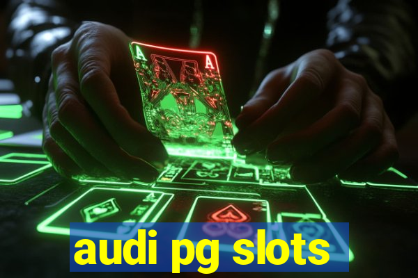 audi pg slots